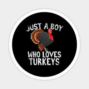 Just A Boy Who Loves Turkeys Magnet